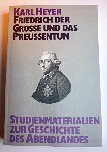 Beispielbild fr Studienmaterialien zur Geschichte des Abendlandes, Bd.5, Friedrich der Groe und das Preuentum zum Verkauf von medimops