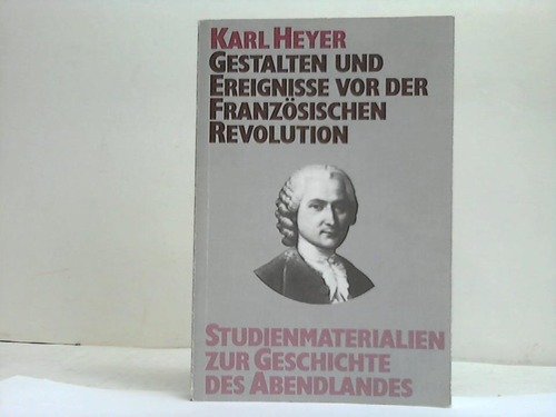 Gestalten und Ereignisse vor der Französischen Revolution.