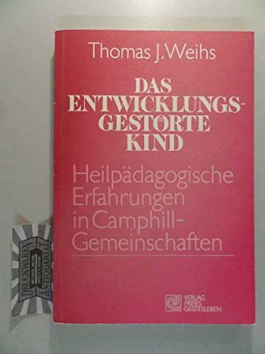Beispielbild fr Das entwicklungsgestrte Kind: Heilpdagogische Erfahrungen in der Camphill-Gemeinschaft zum Verkauf von Gerald Wollermann