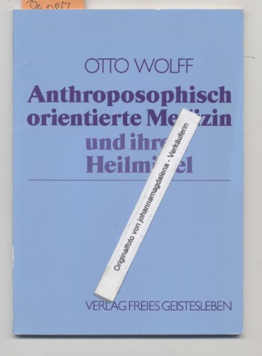 9783772506826: Anthroposophisch orientierte Medizin und ihre Heilmittel