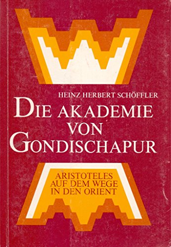Imagen de archivo de Die Akademie von Gondischapur: Aristoteles auf d. Wege in d. Orient (Logoi) (German Edition) a la venta por Alsa passions