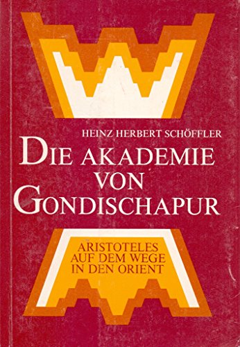 Die Akademie von Gondischapur. Aristoteles auf dem Wege in den Orient