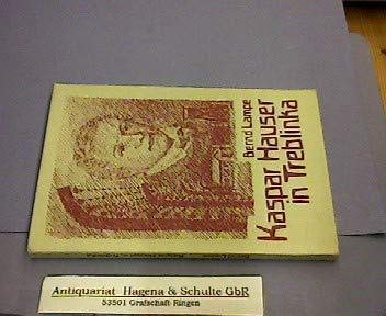 9783772507083: Kaspar Hauser in Treblinka: Schauspiel in drei Teilen (German Edition)
