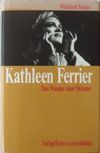 9783772507571: Kathleen Ferrier. Das Wunder einer Stimme.