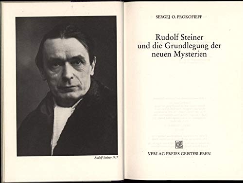 Rudolf Steiner und die Grundlegung der neuen Mysterien. Sergej O. Prokofieff. [Übers. aus d. Russ...