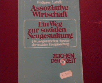 Beispielbild fr Assoziative Wirtschaft - ein Weg zur sozialen Neugestaltung. Die pragmatischen Aspekte der sozialen Dreigliederung. zum Verkauf von Mller & Grff e.K.