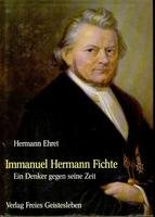 Beispielbild fr Immanuel Hermann Fichte - Ein Denker gegen seine Zeit. zum Verkauf von Antiquariat Librarius