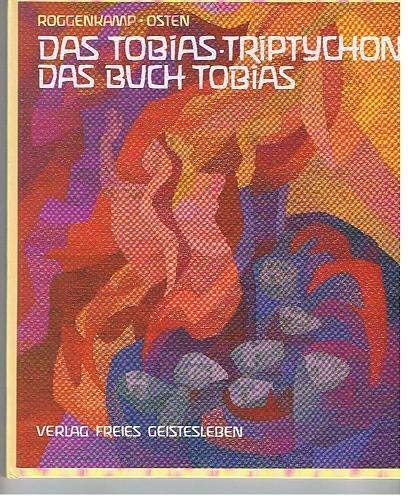 Das Tobias Triptychon. Das Buch Tobias. Walther Roggenkamp: Bildteppiche nach Entwürfen, gewoben ...