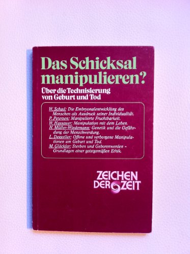 Das Schicksal manipulieren?. Über die Technisierung von Geburt und Tod