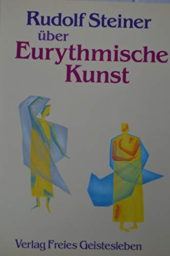 Beispielbild fr Rudolf Steiner ber eurythmische Kunst. hrsg. von Eva Frobse. Unter Mitarb. von Edwin Frobse u. Walter Kugler zum Verkauf von Antiquariat  Udo Schwrer