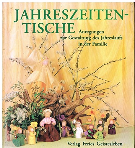 Imagen de archivo de Jahreszeiten- Tische. Anregungen f�r die Gestaltung des Jahreslaufs in der Familie. a la venta por Wonder Book