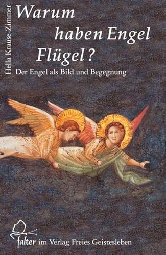 Warum haben Engel Flügel? Der Engel als Bild und Begegnung - Krause-Zimmer, Hella