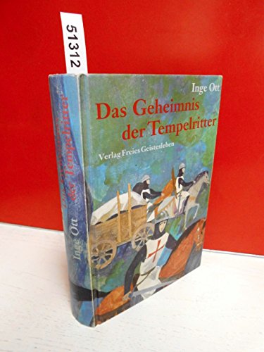 Das Geheimnis der Tempelritter. Die Geschichte des Templerordens, erlebt von den Steinmetzen aus ...