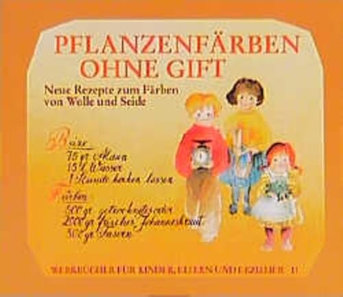 Imagen de archivo de Pflanzenfrben ohne Gift: Neue Rezepte zum Frben von Wolle und Seide a la venta por medimops