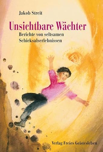 Unsichtbare Wächter. Berichte von seltsamen Schicksalserlebnissen. - Streit, Jakob