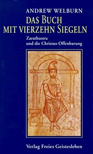 Das Buch mit vierzehn Siegeln. Zarathustra und die Christus- Offenbarung. (9783772511752) by Welburn, Andrew