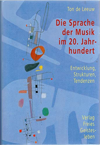 Die Sprache der Musik im 20. Jahrhundert. Entwicklung, Strukturen, Tendenzen.