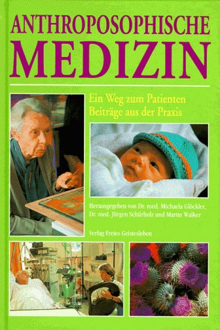 Stock image for Anthroposophische Medizin: Der Weg zum Patienten. Eine Einfhrung for sale by Gerald Wollermann