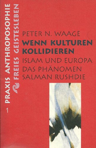 9783772512018: Wenn Kulturen Kollidieren: Islam und Europa das Phnomen Salmon Rushdie. Freies Geistesleben. 1991.