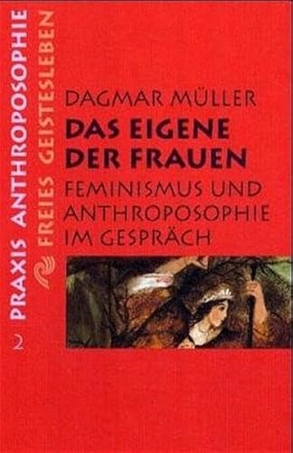 Beispielbild fr Das Eigene der Frauen : Feminismus und Anthroposophie im Gespräch zum Verkauf von WorldofBooks