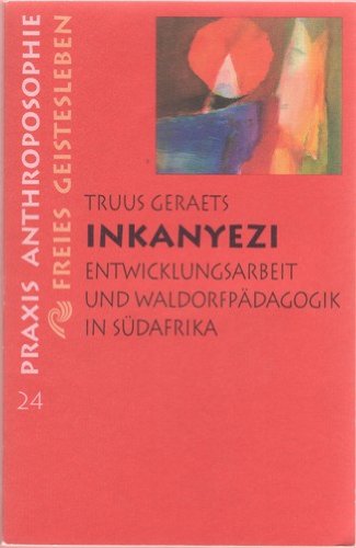 Inkanyezi. Entwicklungsarbeit und Waldorfpädagogik in Südafrika.