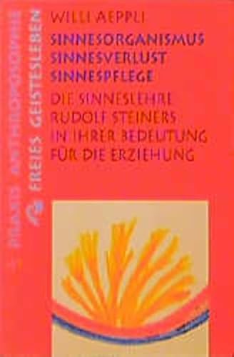 Beispielbild fr Sinnesorganismus, Sinnesverlust, Sinnespflege: Die Sinneslehre Rudolf Steiners in ihrer Bedeutung fr die Erziehung zum Verkauf von medimops