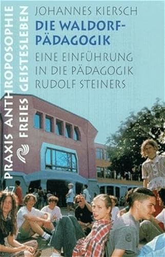 Die WaldorfpÃ¤dagogik. Eine EinfÃ¼hrung in die PÃ¤dagogik Rudolf Steiners. (9783772512476) by Kiersch, Johannes