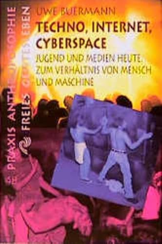 Techno, Internet, Cyberspace. Jugend und Medien heute. Zum Verhältnis von Mensch und Maschine. (R...