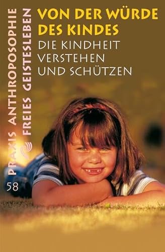 Stock image for Von der Wrde des Kindes: Die Kindheit verstehen und schtzen for sale by medimops