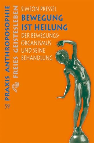 Bewegung ist Heilung. Der Bewegungsorganismus und seine Behandlung - Pressel, Simeon