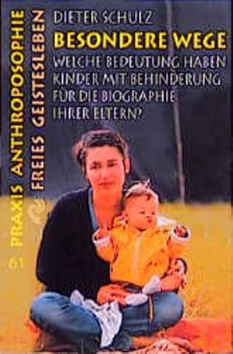 Besondere Wege. Welche Bedeutung haben Kinder mit Behinderung für die Biographie ihrer Eltern?