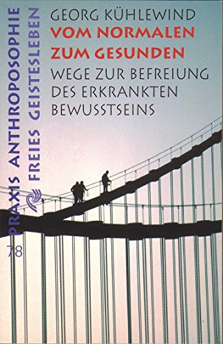 Stock image for Vom Normalen zum Gesunden: Wege zur Befreiung des erkrankten Bewusstseins for sale by medimops