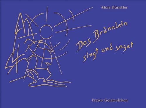 Das Brünnlein singt und saget : Lieder und Melodien für Kinder / Alois Künstler - Künstler, Alois