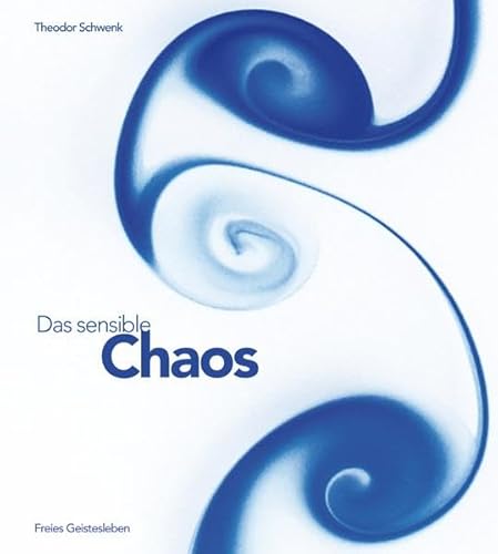 Das sensible Chaos: StrÃ¶mendes Formenschaffen in Wasser und Luft (9783772514005) by Schwenk, Theodor