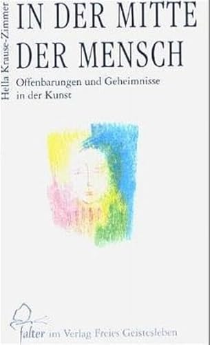 9783772514203: In der Mitte der Mensch: Offenbarungen und Geheimnisse in der Kunst