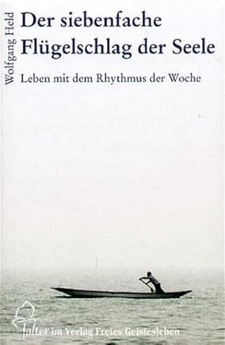 Der siebenfache Flügelschlag der Seele : Leben mit dem Rhythmus der Woche. Falter ; 30