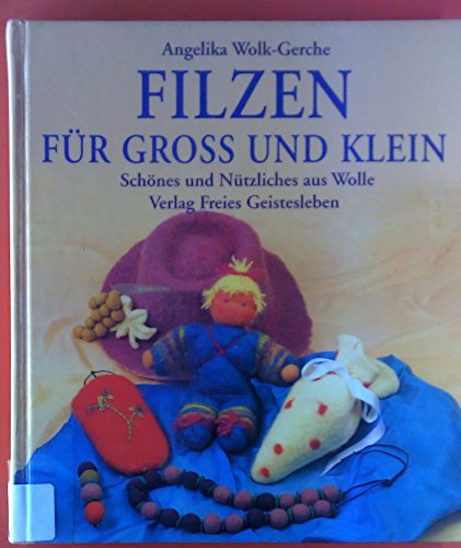 Stock image for Filzen fr gro und klein: Schnes und Ntzliches aus Wolle for sale by medimops