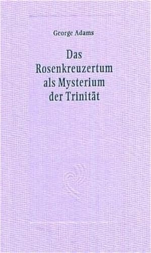 Das Rosenkreuzertum als Mysterium der Trinität - Adams, George