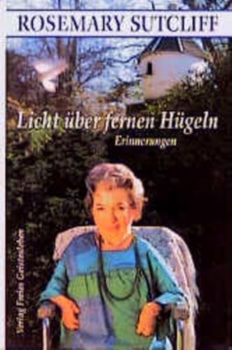 Licht Ã¼ber fernen HÃ¼geln. Erinnerungen. (9783772515743) by Sutcliff, Rosemary