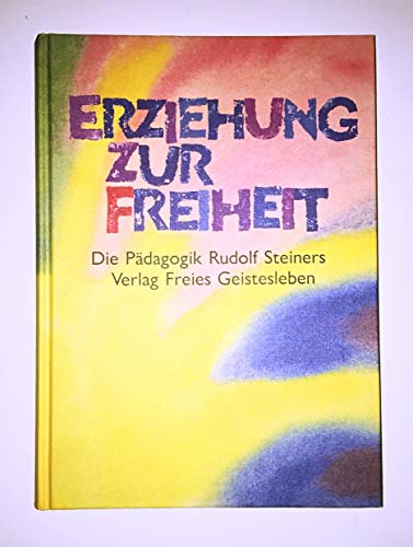 Stock image for Erziehung zur Freiheit. Die Pdagogik Rudolf Steiners. for sale by PAPER CAVALIER US