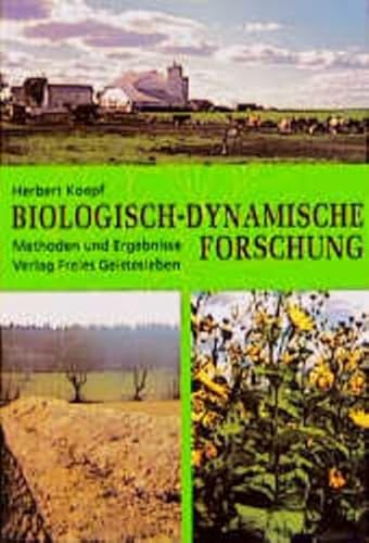 Biologisch-dynamische Forschung : Methoden und Ergebnisse. Herbert Koepf. Dt. Bearb. Herbert Koepf und Manon Haccius - Koepf, Herbert