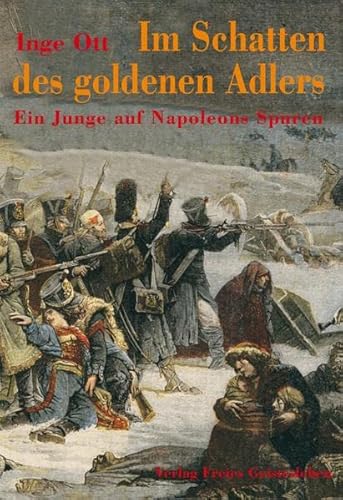 Stock image for Im Schatten des goldenen Adlers: Ein Junge auf Napoleons Spuren for sale by medimops