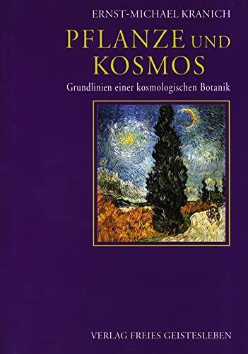 Pflanze und Kosmos. Grundlinien einer kosmologischen Botanik. (9783772516801) by Kranich, Ernst-Michael