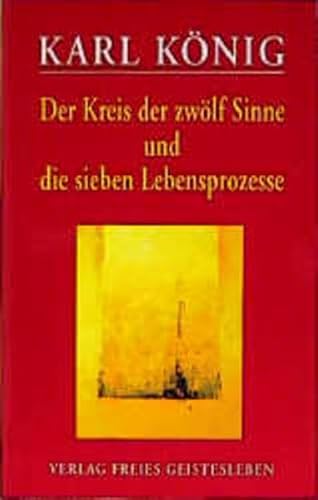 9783772518584: Der Kreis der zwlf Sinne und die sieben Lebensprozesse