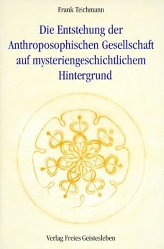 Beispielbild fr Die Entstehung der Anthroposophischen Gesellschaft auf mysteriengeschichtlichem Hintergrund zum Verkauf von medimops