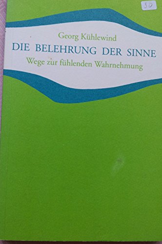 Beispielbild fr Wege zur fühlenden Wahrnehmung: Die Belehrung der Sinne zum Verkauf von WorldofBooks