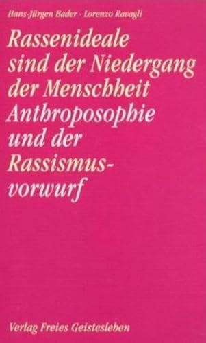 Rassenideale sind der Niedergang der Menschheit : Anthroposophie und der Rassismusvorwurf. + Anth...