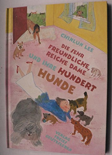 9783772519482: Die sehr freundliche, reiche Dame und ihre hundert Hunde