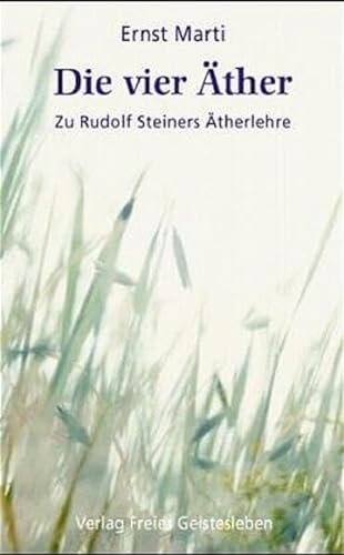 9783772519642: Die vier ther: Zu Rudolf Steiners therlehre. Elemente - ther - Bildekrfte