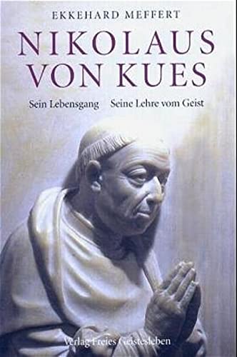 Beispielbild fr Nikolaus von Kues: Sein Lebensgang - seine Lehre vom Geist. Vom Gesichtspunkt der Geisteswissenschaf zum Verkauf von medimops